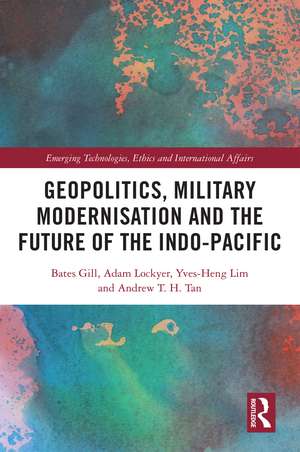 Geopolitics, Military Modernisation and the Future of the Indo-Pacific de Bates Gill