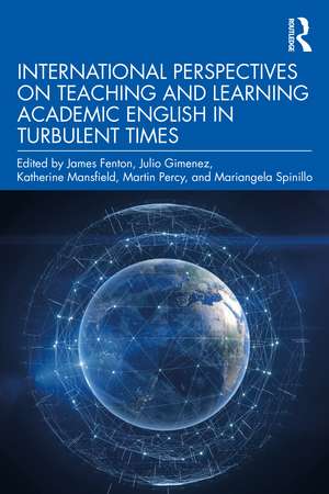 International Perspectives on Teaching and Learning Academic English in Turbulent Times de James Fenton