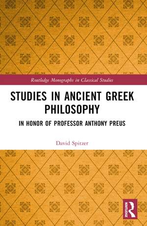 Studies in Ancient Greek Philosophy: In Honor of Professor Anthony Preus de D. M. Spitzer