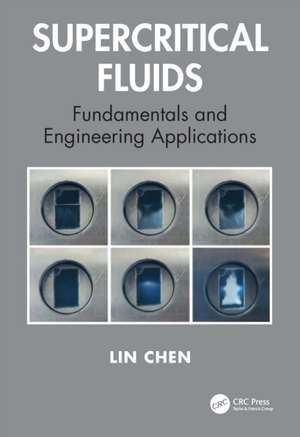 Supercritical Fluids: Fundamentals and Engineering Applications de Lin Chen