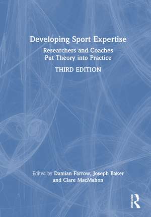 Developing Sport Expertise: Researchers and Coaches Put Theory into Practice de Damian Farrow