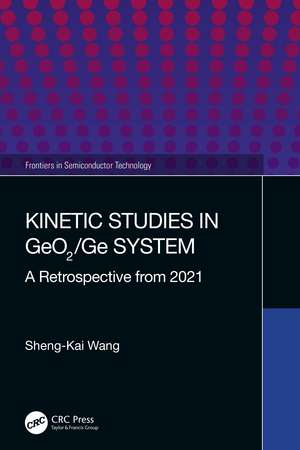 Kinetic Studies in GeO2/Ge System: A Retrospective from 2021 de Sheng-Kai Wang