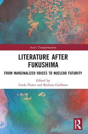 Literature After Fukushima: From Marginalized Voices to Nuclear Futurity de Linda Flores