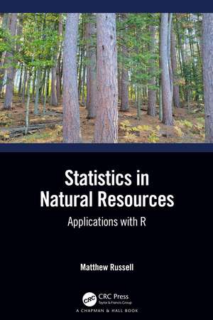 Statistics in Natural Resources: Applications with R de Matthew Russell