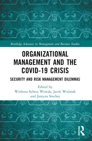 Organizational Management and the COVID-19 Crisis: Security and Risk Management Dilemmas de Wioletta Sylwia Wereda