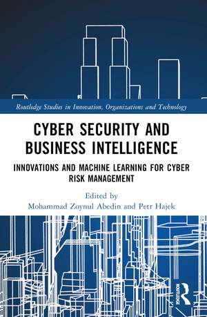 Cyber Security and Business Intelligence: Innovations and Machine Learning for Cyber Risk Management de Mohammad Zoynul Abedin