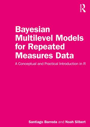 Bayesian Multilevel Models for Repeated Measures Data: A Conceptual and Practical Introduction in R de Santiago Barreda