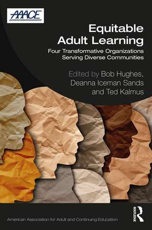 Equitable Adult Learning: Four Transformative Organizations Serving Diverse Communities de Bob Hughes