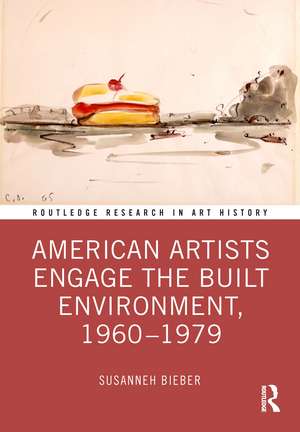 American Artists Engage the Built Environment, 1960-1979 de Susanneh Bieber