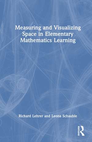 Measuring and Visualizing Space in Elementary Mathematics Learning de Richard Lehrer