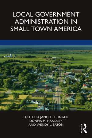 Local Government Administration in Small Town America de James C. Clinger