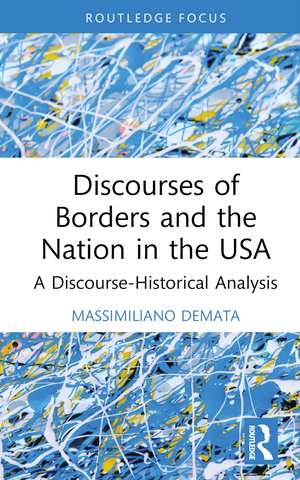 Discourses of Borders and the Nation in the USA: A Discourse-Historical Analysis de Massimiliano Demata