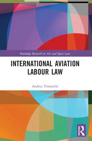 International Aviation Labour Law de Andrea Trimarchi