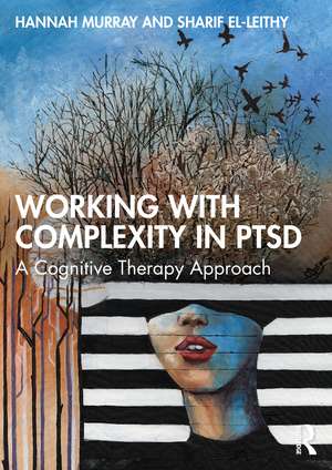 Working with Complexity in PTSD: A Cognitive Therapy Approach de Hannah Murray