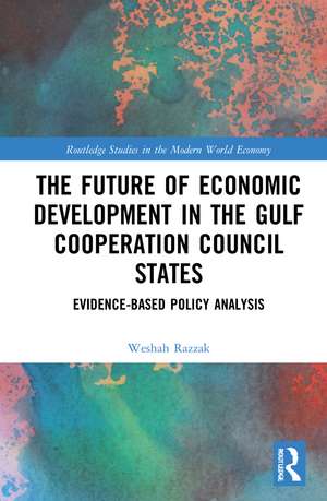 The Future of Economic Development in the Gulf Cooperation Council States: Evidence-Based Policy Analysis de Weshah Razzak