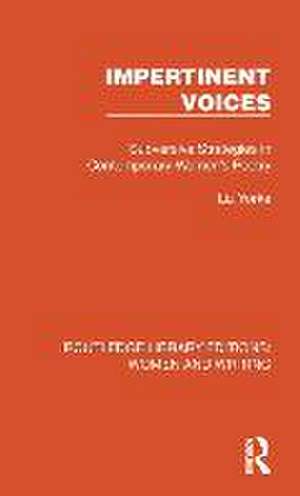 Impertinent Voices: Subversive Strategies in Contemporary Women's Poetry de Liz Yorke