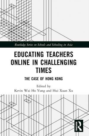 Educating Teachers Online in Challenging Times: The Case of Hong Kong de Kevin Wai Ho Yung