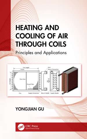 Heating and Cooling of Air Through Coils: Principles and Applications de Yongjian Gu