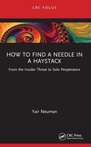 How to Find a Needle in a Haystack: From the Insider Threat to Solo Perpetrators de Yair Neuman