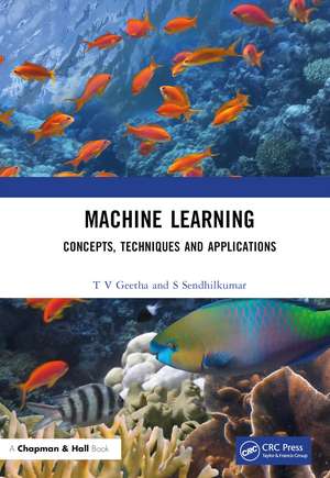 Machine Learning: Concepts, Techniques and Applications de T V Geetha