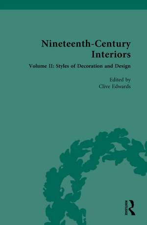 Nineteenth-Century Interiors: Volume II: Styles of Decoration and Design de Clive Edwards