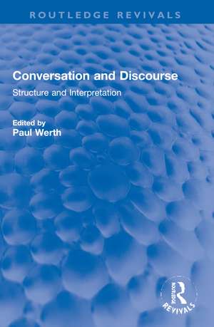 Conversation and Discourse: Structure and Interpretation de Paul Werth