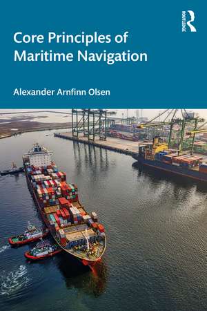 Core Principles of Maritime Navigation de Alexander Arnfinn Olsen