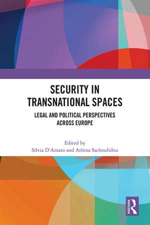 Security in Transnational Spaces: Legal and Political Perspectives across Europe de Silvia D'Amato