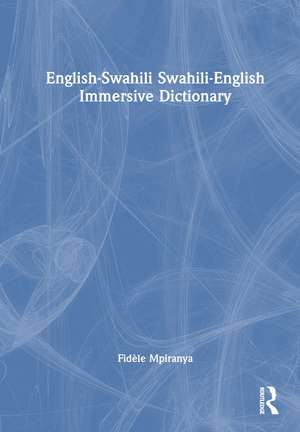 English-Swahili Swahili-English Immersive Dictionary de Fidèle Mpiranya