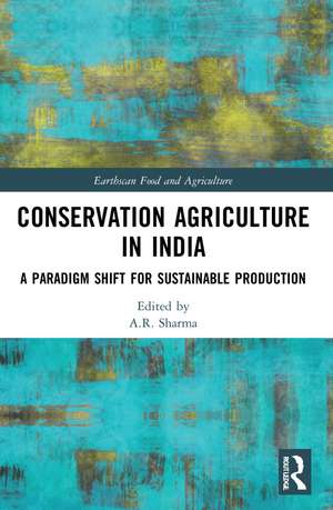 Conservation Agriculture in India: A Paradigm Shift for Sustainable Production de A.R. Sharma