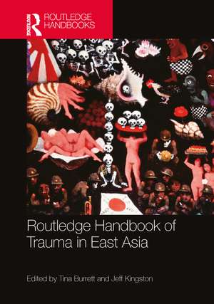 Routledge Handbook of Trauma in East Asia de Tina Burrett