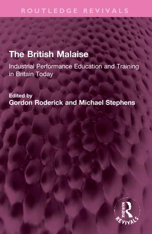 The British Malaise: Industrial Performance Education and Training in Britain Today de Gordon Roderick