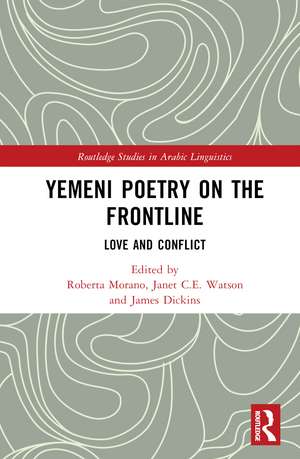 Yemeni Poetry on the Frontline: Love and Conflict de Roberta Morano