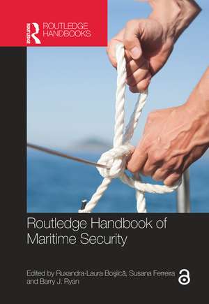 Routledge Handbook of Maritime Security de Ruxandra-Laura Boşilcă