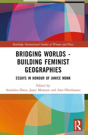 Bridging Worlds - Building Feminist Geographies: Essays in Honour of Janice Monk de Anindita Datta