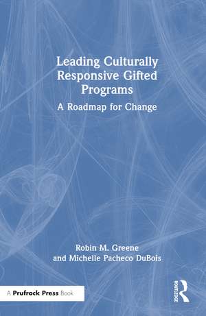 Leading Culturally Responsive Gifted Programs: A Roadmap for Change de Robin M. Greene
