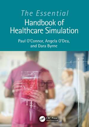 The Essential Handbook of Healthcare Simulation de Paul O'Connor