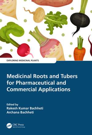 Medicinal Roots and Tubers for Pharmaceutical and Commercial Applications de Rakesh Kumar Bachheti