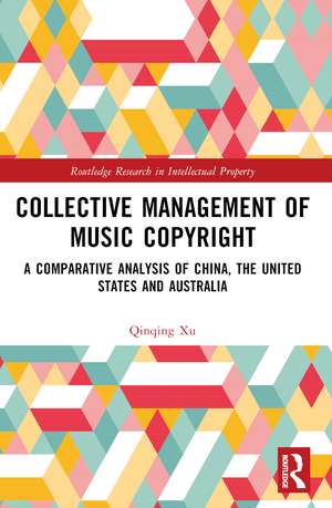 Collective Management of Music Copyright: A Comparative Analysis of China, the United States and Australia de Qinqing Xu