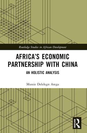 Africa’s Economic Partnership with China: An Holistic Analysis de Mussie Delelegn Arega