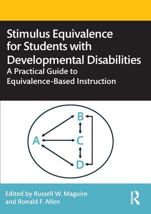 Stimulus Equivalence for Students with Developmental Disabilities: A Practical Guide to Equivalence-Based Instruction de Russell W. Maguire