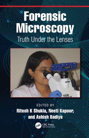 Forensic Microscopy: Truth Under the Lenses de Ritesh K Shukla