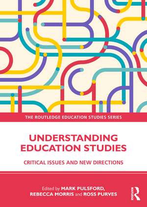 Understanding Education Studies: Critical Issues and New Directions de Mark Pulsford