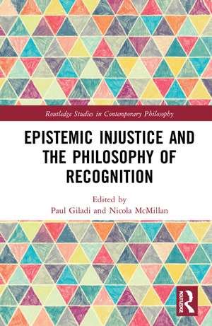 Epistemic Injustice and the Philosophy of Recognition de Paul Giladi