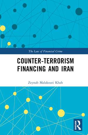 Counter-Terrorism Financing and Iran de Zeynab Malakouti Khah