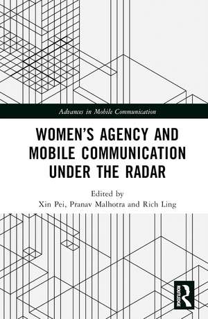 Women’s Agency and Mobile Communication Under the Radar de Xin Pei