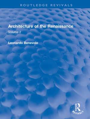 Architecture of the Renaissance: Volume 2 de Leonardo Benevolo