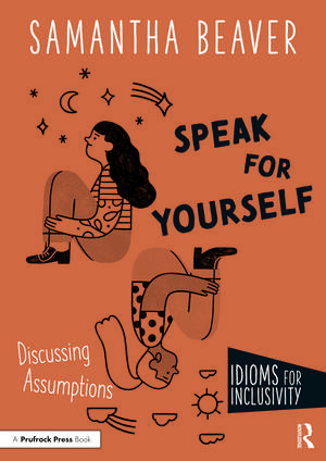 Speak for Yourself: Discussing Assumptions de Samantha Beaver