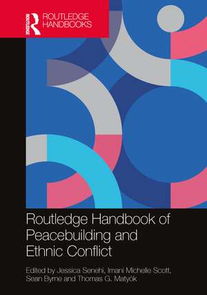 Routledge Handbook of Peacebuilding and Ethnic Conflict de Jessica Senehi