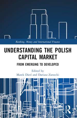 Understanding the Polish Capital Market: From Emerging to Developed de Marek Dietl